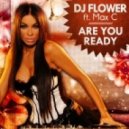 Dj Flower (Voksбn Virбg) feat Max C - Are You Ready