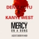 Deniz Koyu & Kanye West - Mercy on a Bong