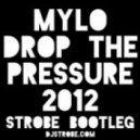 Mylo - Drop The Pressure