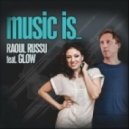 Raoul Russu feat. Glow - Music Is
