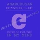 Anarcrusan vs. Dennis de Laat - Sound Of Violence In My Mind (NrkProjects Bootleg)