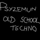 Psyzemun - Old School Techno
