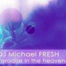 DJ Michael FRESH - Paradise In The Heavens (Original Mix)