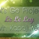 Let\'s Go Project - Le Le Ley (Kevin Kapaj Remix)