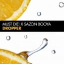 MUST DIE! & Sazon Booya - Dropper