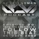 Levi Lyman - Episode 20: From The Archives 4- Follow This Beat (October 2002)