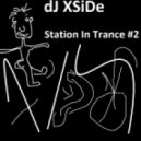 dJ XSiDe - Station In Trance #2