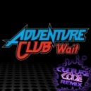 Adventure Club - Wait