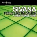 Sivana - Feels Like I`m Dancin