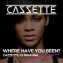 Cazzette Vs Rihanna - Where Have You Been (Cazzette Another Summery Hot Remix)