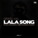 Grasu XXL - LaLa Song (feat Guess Who) (Radio Edit)