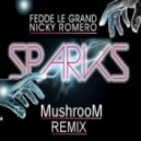 Fedde Le Grand & Nicky Romero feat. Matthew Koma - Sparks (Turn Off Your Mind) (MushrooM Remix)
