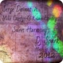 Serge Devant vs.Mike Candys & Kwan Hendry - Sweet Harmony (Dj Spark Mash-Up Rework 2012)