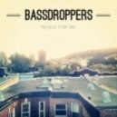 Bassdroppers - Reach For Me