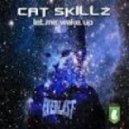 Cat Skillz - Let Me Wake Up