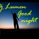 Dj Lumen - Good Night 5