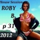 ROBY.B. - DJ Set 2012 p 31 2012 House Session Mix