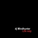 dj Mindhunter - Life way