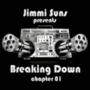 Jimmi Suns - Breaking Down [Chapter 01]