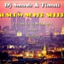 Dj Smash & Тимати - Moscow Never Sleeps (Dmitriy Adonyev Move Bootleg 2Q12)