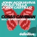 John Acquaviva, Jordi Castillo, Paulo Tella - Cosas Cambian