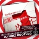 Elka vs. Red Carpet - Alright (DJ Noiz Bootleg)