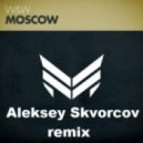 W&W - Moscow (Aleksey Skvorcov remix)