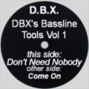 D.B.X. - Don't Need Nobody
