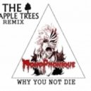 Monophonique - Why You Not Die (The Apple Trees Remix)