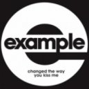 Example - Changed The Way You Kiss Me (Who Is That Dj Remix)