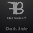 Fake Brothers - Dark Side