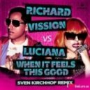 Luciana, Sven Kirchhof vs. The Shrink R, Lynx Da Kid - When It Feels This Good & Step Up! (Michael B. Remix)
