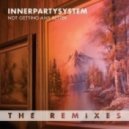 Innerpartysystem - Not Getting Any Better