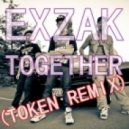 Exzak - Together (Token Remix)