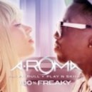 A-ROMA feat. Pitbull & Play N Skillz - 100 Percent Freaky (David May Edit Mix)