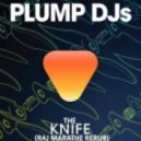 Plump DJs - The Knife (Raj Marathe Re-Rub)