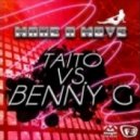 TAITO vs. Benny G - Make A Move