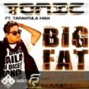 Tonic feat. Tarantula Man - Big Fat