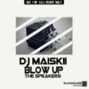 DJ Maiskii - Blow Up The Speakers