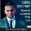 Chris Brown - Don\'t Wake Me Up (Rob Nagdalyan Remix)