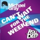 Michael Gray feat. Roll Deep - Can\'t Wait For The Weekend (Super Stylers Remix)