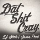 DJ Slink & Jason Paul - Dat Shit Cray ()