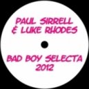 Paul Sirrell & Luke Rhodes - Bad Boy Selecta