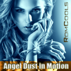 RomCools - Angel Dust in Motion