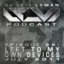 Levi Lyman - Episode 25: Left To My Own Devices