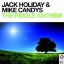 Jack Holiday & Mike Candys - The Riddle Anthem