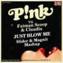 Pink vs. Fatman Scoop & Claudia - Just Blow Me (Slider & Magnit Mashup)