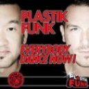Plastik Funk - Everybody Dance Now