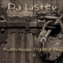 Dj Listev - Everybody Dance Now 6