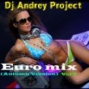 DJ Andrey Project - Euro mix(Autumn Version) Vol 7